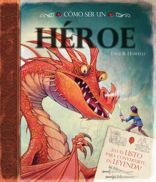 CÓMO SER UN HÉROE | 9788448834029 | EDGE AND HOWELLS | Galatea Llibres | Llibreria online de Reus, Tarragona | Comprar llibres en català i castellà online