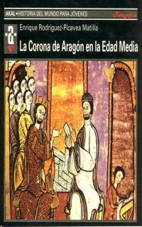 CORONA DE ARAGON EN LA EDAD MEDIA, LA | 9788446010777 | RODRIGUEZ-PICAVEA MATILLA, ENRIQUE | Galatea Llibres | Llibreria online de Reus, Tarragona | Comprar llibres en català i castellà online