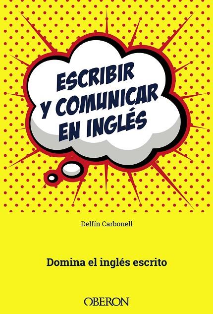 ESCRIBIR Y COMUNICAR EN INGLÉS | 9788441538658 | CARBONELL BASSET, DELFÍN | Galatea Llibres | Llibreria online de Reus, Tarragona | Comprar llibres en català i castellà online