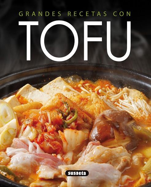 GRANDES RECETAS CON TOFU | 9788467752342 | CUENCA, ROCIO/URIEL, ROBERTO | Galatea Llibres | Llibreria online de Reus, Tarragona | Comprar llibres en català i castellà online