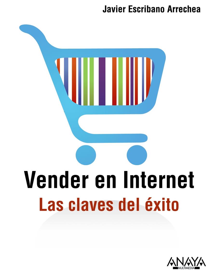 VENDER EN INTERNET. LAS CLAVES DEL ÉXITO | 9788441530508 | ESCRIBANO ARRECHEA, JAVIER | Galatea Llibres | Llibreria online de Reus, Tarragona | Comprar llibres en català i castellà online