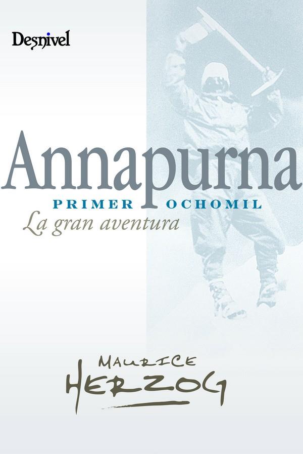 ANNAPURNA PRIMER OCHO MIL LA GRAN AVENTURA | 9788498291940 | HERZOG, MAURICE | Galatea Llibres | Llibreria online de Reus, Tarragona | Comprar llibres en català i castellà online