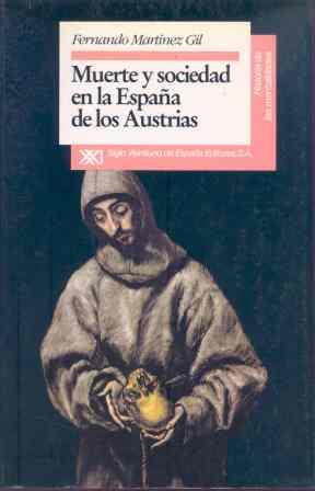 MUERTE Y SOCIEDAD EN LA ESPAÑA DE LOS AUSTRIAS | 9788432307997 | MARTÍNEZ GIL, FERNANDO | Galatea Llibres | Llibreria online de Reus, Tarragona | Comprar llibres en català i castellà online