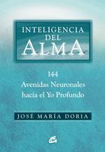 INTELIGENCIA DEL ALMA, 144 AVENIDAS NEURONALES HACIA EL YO.. | 9788484451037 | DORIA, JOSE MARIA | Galatea Llibres | Librería online de Reus, Tarragona | Comprar libros en catalán y castellano online