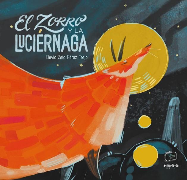 EL ZORRO Y LA LUCIERNAGA | 9788418232336 | PÉREZ TREJO, DAVID ZAID | Galatea Llibres | Llibreria online de Reus, Tarragona | Comprar llibres en català i castellà online