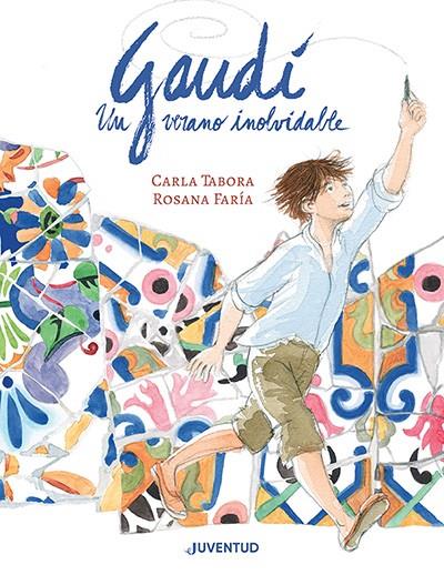 GAUDÍ, UN VERANO INOLVIDABLE | 9788426148360 | TABORA, CARLA/FARÍA, ROSANA | Galatea Llibres | Llibreria online de Reus, Tarragona | Comprar llibres en català i castellà online