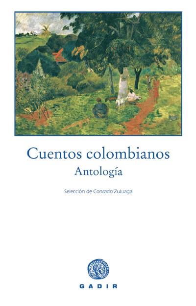 CUENTOS COLOMBIANOS. ANTOLOGIA | 9788493443900 | ZULUAGA, CONRADO (SEL) | Galatea Llibres | Llibreria online de Reus, Tarragona | Comprar llibres en català i castellà online