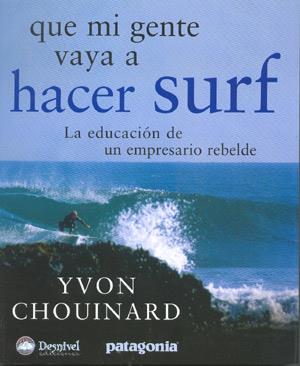 QUE MI GENTE VAYA A HACER SURF | 9788498290318 | CHOUINARD, YVON | Galatea Llibres | Llibreria online de Reus, Tarragona | Comprar llibres en català i castellà online