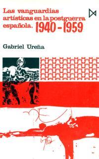 VANGUARDIAS ARTISTICAS EN LA POSTGUERRA ESPAÑOLA   (DIP) | 9788470901201 | UREÑA, GABRIEL | Galatea Llibres | Llibreria online de Reus, Tarragona | Comprar llibres en català i castellà online