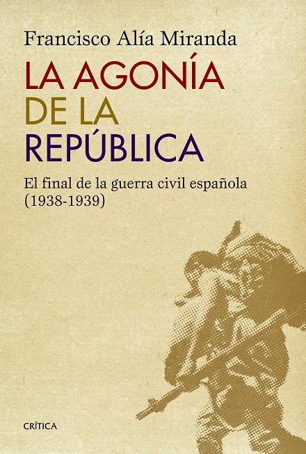 LA AGONÍA DE LA REPÚBLICA | 9788498927771 | ALÍA MIRANDA, FRANCISCO | Galatea Llibres | Llibreria online de Reus, Tarragona | Comprar llibres en català i castellà online