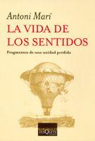 VIDA DE LOS SENTIDOS, LA | 9788483103616 | MARI, ANTONI | Galatea Llibres | Llibreria online de Reus, Tarragona | Comprar llibres en català i castellà online