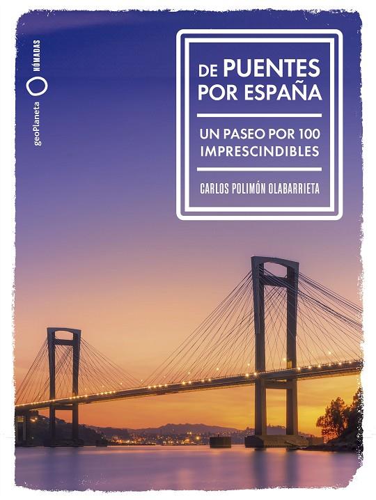 DE PUENTES POR ESPAÑA | 9788408291992 | POLIMÓN, CARLOS | Galatea Llibres | Librería online de Reus, Tarragona | Comprar libros en catalán y castellano online