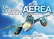 LA GUERRA AEREA MAQUINAS DE GUERRA | 9788417859817 | JOSÉ ANTONIO PEÑAS ARTERO | Galatea Llibres | Llibreria online de Reus, Tarragona | Comprar llibres en català i castellà online