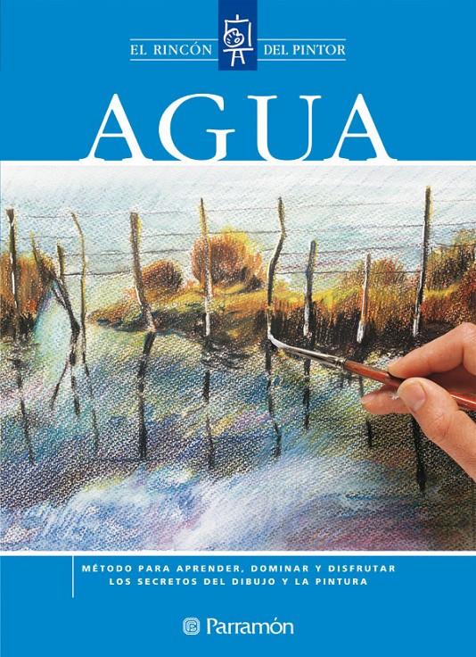 AGUA.RINCON DEL PINTOR | 9788434225435 | EQUIPO PARRAMON/SANMIGUEL, DAVID | Galatea Llibres | Llibreria online de Reus, Tarragona | Comprar llibres en català i castellà online