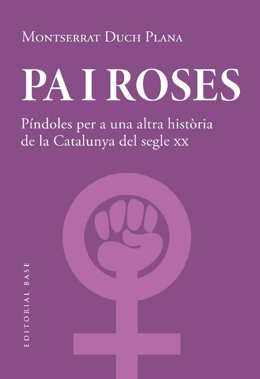 PA I ROSES. PÍNDOLES PER A UNA ALTRA HISTÒRIA DEL SEGLE XX | 9788419007780 | DUCH PLANA, MONTSERRAT | Galatea Llibres | Llibreria online de Reus, Tarragona | Comprar llibres en català i castellà online