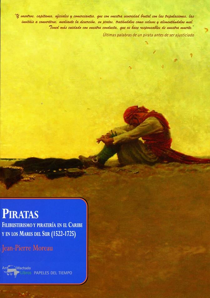 PIRATAS FILIBUSTERISMO Y PIRATERÍA EN EL CARIBE Y EN LOS MARES DEL SUR (1522-1725) | 9788477742616 | MOREAU, JEAN-PIERRE | Galatea Llibres | Librería online de Reus, Tarragona | Comprar libros en catalán y castellano online