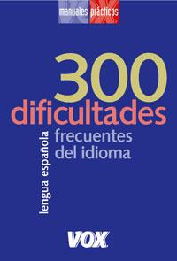 300 DIFICULTADES FRECUENTES DEL IDIOMA | 9788483326541 | . | Galatea Llibres | Llibreria online de Reus, Tarragona | Comprar llibres en català i castellà online