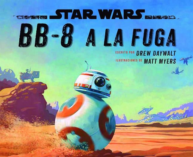 STAR WARS. BB-8 A LA FUGA | 9788408178408 | STAR WARS | Galatea Llibres | Librería online de Reus, Tarragona | Comprar libros en catalán y castellano online