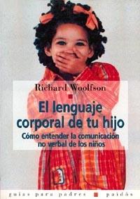 LENGUAJE CORPORAL DE TU HIJO.COMO ENTENDER LA COMUNICACION N | 9788449304873 | WOOLFSON, RICHARD | Galatea Llibres | Llibreria online de Reus, Tarragona | Comprar llibres en català i castellà online