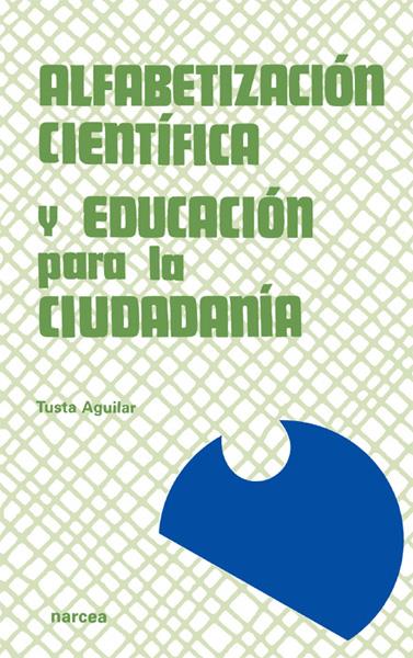 ALFABETIZACION CIENTIFICA Y EDUCACION PARA LA CIUDADANIA | 9788427712898 | AGUILAR, TUSTA | Galatea Llibres | Llibreria online de Reus, Tarragona | Comprar llibres en català i castellà online