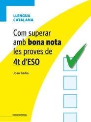 COM SUPERAR AMB BONA NOTA LES PROVES DE 4T D'ESO - LLENGUA CATALANA | 9788497664967 | BADIA, JOAN | Galatea Llibres | Librería online de Reus, Tarragona | Comprar libros en catalán y castellano online