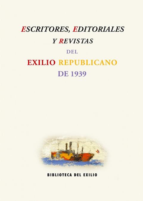 ESCRITORES EDITORIALES Y REVISTAS DEL EXILIO REPUBLICANO DE 1939 | 9788484722885 | AZNAR, MANUEL | Galatea Llibres | Llibreria online de Reus, Tarragona | Comprar llibres en català i castellà online