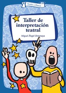 TALLER DE INTERPRETACION TEATRAL | 9788483168424 | ONTANAYA, MIGUEL ANGEL | Galatea Llibres | Llibreria online de Reus, Tarragona | Comprar llibres en català i castellà online