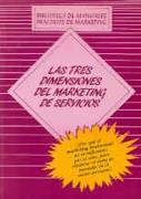 LAS TRES DIMENSIONES DEL MARKETING DE SERVICIOS | 9788479780593 | MARKETING PUBLISHING | Galatea Llibres | Llibreria online de Reus, Tarragona | Comprar llibres en català i castellà online