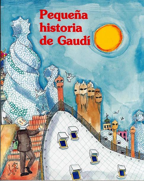 PEQUEÑA HISTORIA DE GAUDI (INFANTIL) | 9788483342213 | AA.VV. | Galatea Llibres | Librería online de Reus, Tarragona | Comprar libros en catalán y castellano online