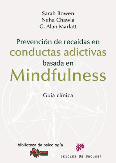 PREVENCIÓN DE RECAÍDAS EN CONDUCTAS ADICTIVAS BASADA EN MINDFULNESS | 9788433026361 | BOWEN, SARAH/CHAWLA, NEHA/MARLATT, G. ALAN | Galatea Llibres | Llibreria online de Reus, Tarragona | Comprar llibres en català i castellà online