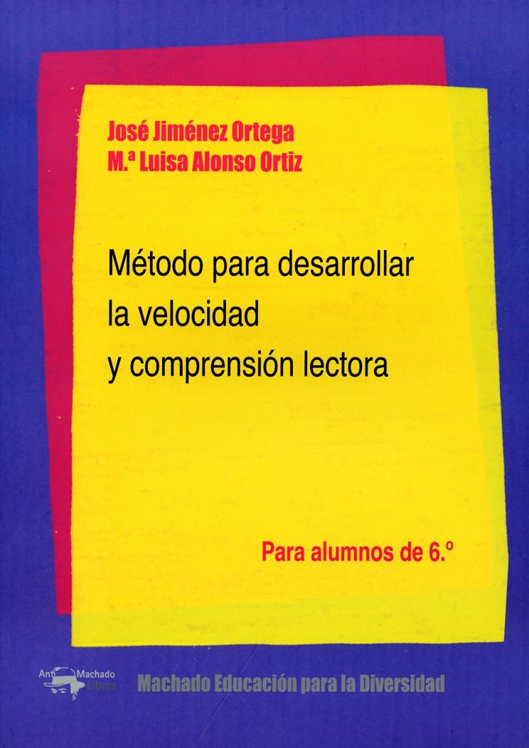 MÉTODO PARA DESARROLLAR LA VELOCIDAD Y COMPRENSIÓN LECTORA DE 6º | 9788477742968 | JIMÉNEZ ORTEGA, JOSÉ/ALONSO ORTIZ, M.ª LUISA | Galatea Llibres | Librería online de Reus, Tarragona | Comprar libros en catalán y castellano online