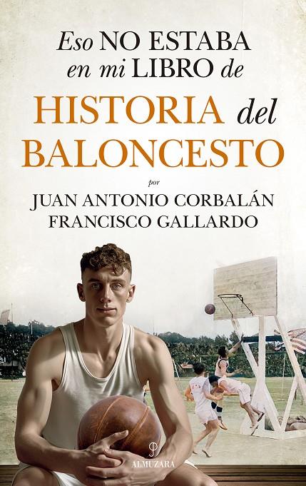 ESO NO ESTABA EN MI LIBRO DE HISTORIA DEL BALONCESTO | 9788411318655 | GALLARDO, FRANCISCO / JUAN ANTONIO CORBALÁN | Galatea Llibres | Librería online de Reus, Tarragona | Comprar libros en catalán y castellano online