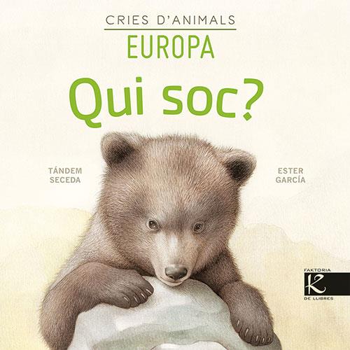 QUI SOC? CRIES D’ANIMALS - EUROPA | 9788418558153 | PELAYO, ISABEL/GUTIÉRREZ, XULIO/MARTÍNEZ, PILAR/HERAS, CHEMA | Galatea Llibres | Llibreria online de Reus, Tarragona | Comprar llibres en català i castellà online