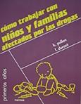 COMO TRABAJAR CON NIÑOS Y FAMILIAS AFECTADOS POR LAS DROGAS | 9788427713673 | PULLAN, K. | Galatea Llibres | Llibreria online de Reus, Tarragona | Comprar llibres en català i castellà online