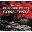 PRACTICANDO EL PODER DE SER CONSCIENTE | 9788496851023 | DE LA ROSA, RAUL | Galatea Llibres | Llibreria online de Reus, Tarragona | Comprar llibres en català i castellà online