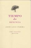 TIEMPO DE RENUNCIA | 9788481915792 | PARRA, JOSE LUIS (1944- ) | Galatea Llibres | Llibreria online de Reus, Tarragona | Comprar llibres en català i castellà online