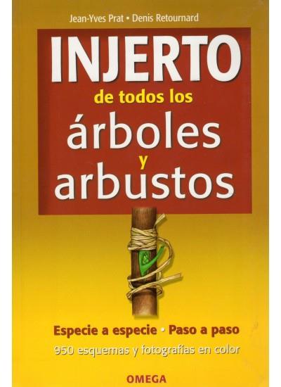 INJERTO DE TODOS LOS ÁRBOLES Y ARBUSTOS | 9788428214605 | PRAT, JEAN-YVES Y DENIS RETOURNARD | Galatea Llibres | Llibreria online de Reus, Tarragona | Comprar llibres en català i castellà online