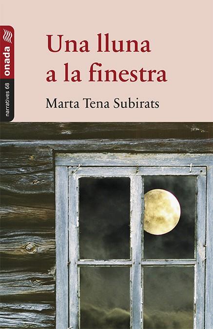 UNA LLUNA A LA FINESTRA | 9788417638832 | TENA SUBIRATS, MARTA | Galatea Llibres | Llibreria online de Reus, Tarragona | Comprar llibres en català i castellà online