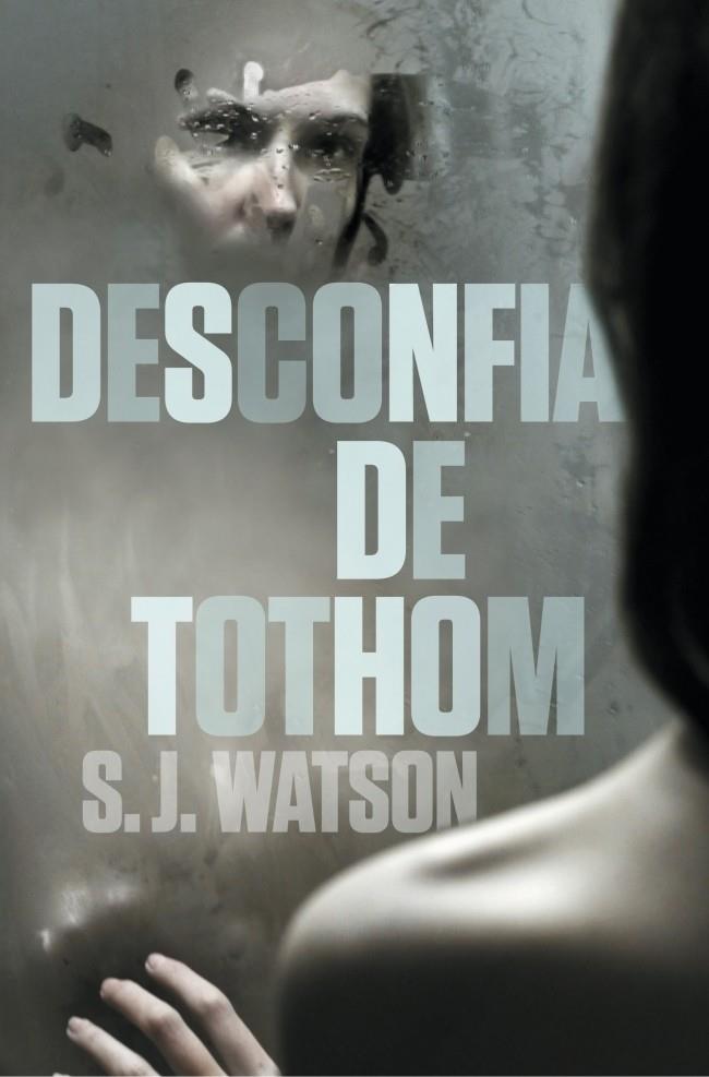 DESCONFIA DE TOTHOM | 9788401387791 | WATSON, S.J. | Galatea Llibres | Librería online de Reus, Tarragona | Comprar libros en catalán y castellano online