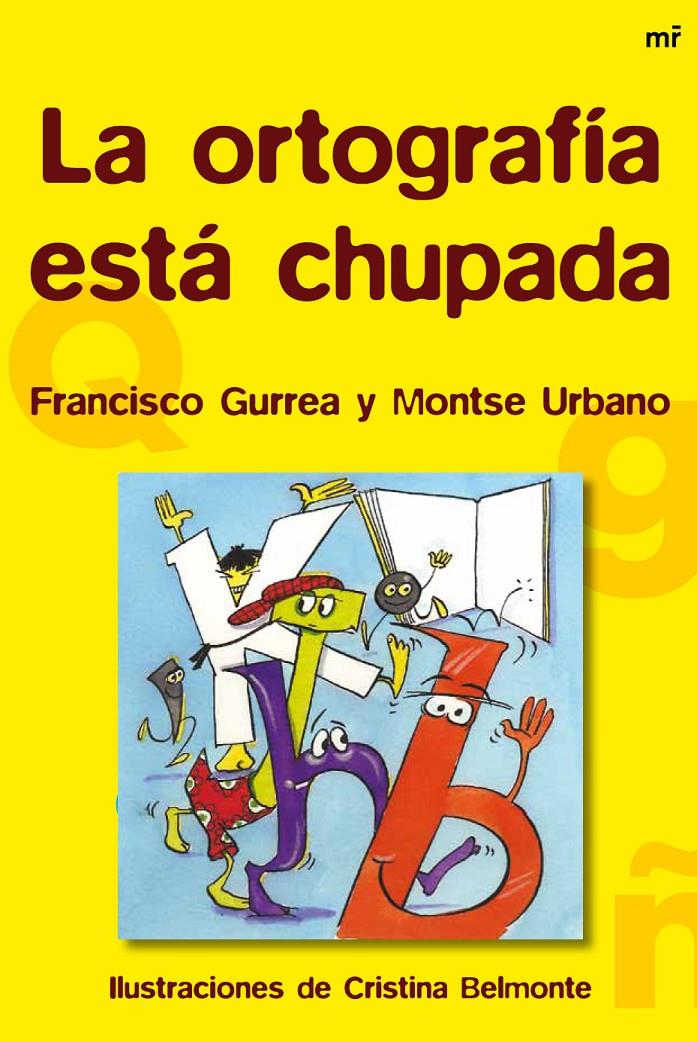 LA ORTOGRAFÍA ESTÁ CHUPADA | 9788427026346 | GURREA, FCO./MONTSE URBANO | Galatea Llibres | Librería online de Reus, Tarragona | Comprar libros en catalán y castellano online