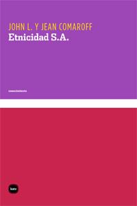 ETNICIDAD S.A. | 9788492946334 | COMAROFF, JOHN L./COMAROFF, JEAN | Galatea Llibres | Llibreria online de Reus, Tarragona | Comprar llibres en català i castellà online