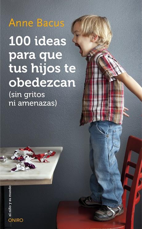 100 IDEAS PARA QUE TUS HIJOS TE OBEDEZCAN (SIN GRITOS NI AMENAZAS) | 9788497547543 | BACUS, ANNE | Galatea Llibres | Llibreria online de Reus, Tarragona | Comprar llibres en català i castellà online