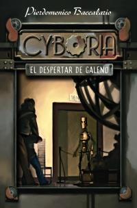 CYBORIA. EL DESPERTAR DE GALENO | 9788466794947 | BACCALARIO, PIERDOMENICO | Galatea Llibres | Llibreria online de Reus, Tarragona | Comprar llibres en català i castellà online