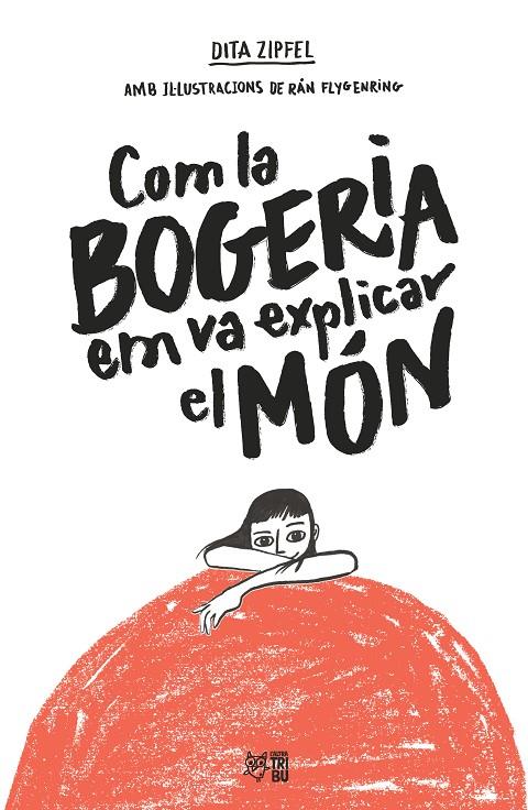 COM LA BOGERIA EM VA EXPLICAR EL MÓN | 9788412572407 | ZIPFEL, DITA | Galatea Llibres | Llibreria online de Reus, Tarragona | Comprar llibres en català i castellà online