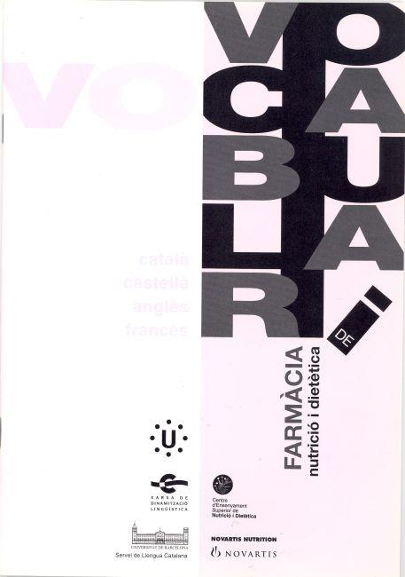 VOCABULARI DE FARMACIA NUTRICIO I DIETETICA CAT/CAST/ANG/FRA | 9788492288502 | COMISSIÓ DE NORMALITZACIÓ LINGÜÍSTICA ,/SERVEIS LINGÜÍSTICS DE LA UNIVERSITAT DE BARCELONA | Galatea Llibres | Llibreria online de Reus, Tarragona | Comprar llibres en català i castellà online