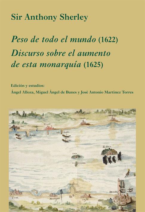 PESO DE TODO EL MUNDO (1622). DISCURSO SOBRE EL AUMENTO DE ESTA MONARQUÍA (1625) | 9788496813403 | SHERLEY, ANTHONY | Galatea Llibres | Llibreria online de Reus, Tarragona | Comprar llibres en català i castellà online