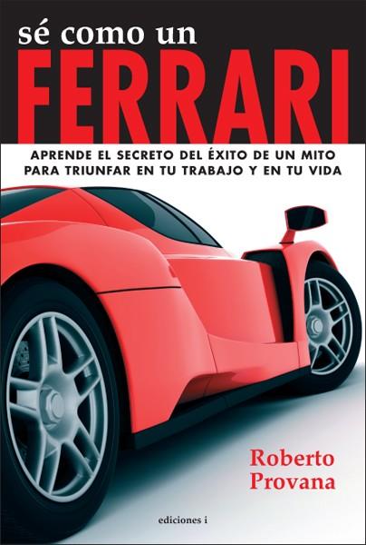 SÉ COMO UN FERRARI | 9788496851719 | PROVANA,ROBERTO | Galatea Llibres | Llibreria online de Reus, Tarragona | Comprar llibres en català i castellà online