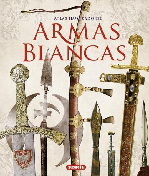 ARMAS BLANCAS, ATLAS ILUSTRADO | 9788467716238 | BARLOZZETTI, UGO/MATTEONI, SANDRO/QUINN, BRADLEY | Galatea Llibres | Llibreria online de Reus, Tarragona | Comprar llibres en català i castellà online