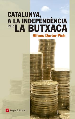 CATALUNYA, A LA INDEPENDÈNCIA PER LA BUTXACA | 9788415307204 | DURÁN-PICH, ALFONS | Galatea Llibres | Llibreria online de Reus, Tarragona | Comprar llibres en català i castellà online