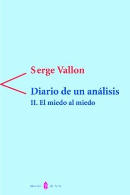 DIARIO DE UN ANALISIS II. EL MIEDO AL MIEDO | 9788476282519 | VALLON, SERGE | Galatea Llibres | Llibreria online de Reus, Tarragona | Comprar llibres en català i castellà online